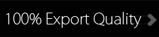 100% export quality
